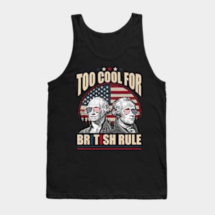 Too Cool For British Rule Washington Hamilton 4th Of July Tank Top